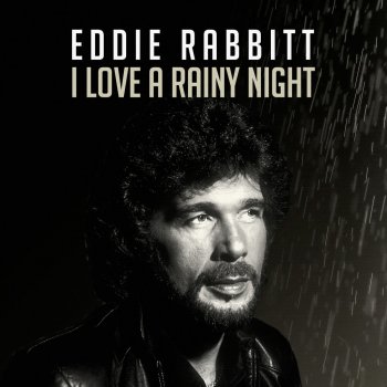 I Love A Rainy Night By Eddie Rabbitt Album Lyrics Musixmatch