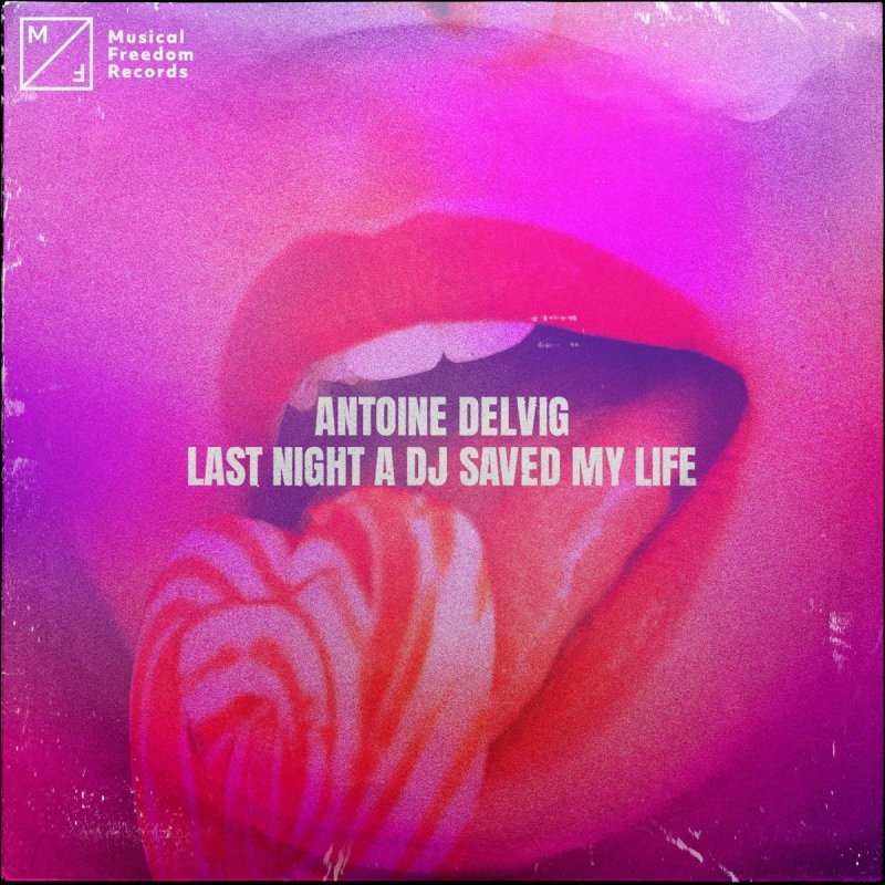 Antoine Delvig Last Night A Dj Saved My Life Lyrics Musixmatch