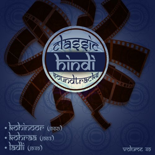 Classic Hindi Soundtracks, Kohinoor (1960), Kohraa (1963), Ladli (1949), Vol. 49