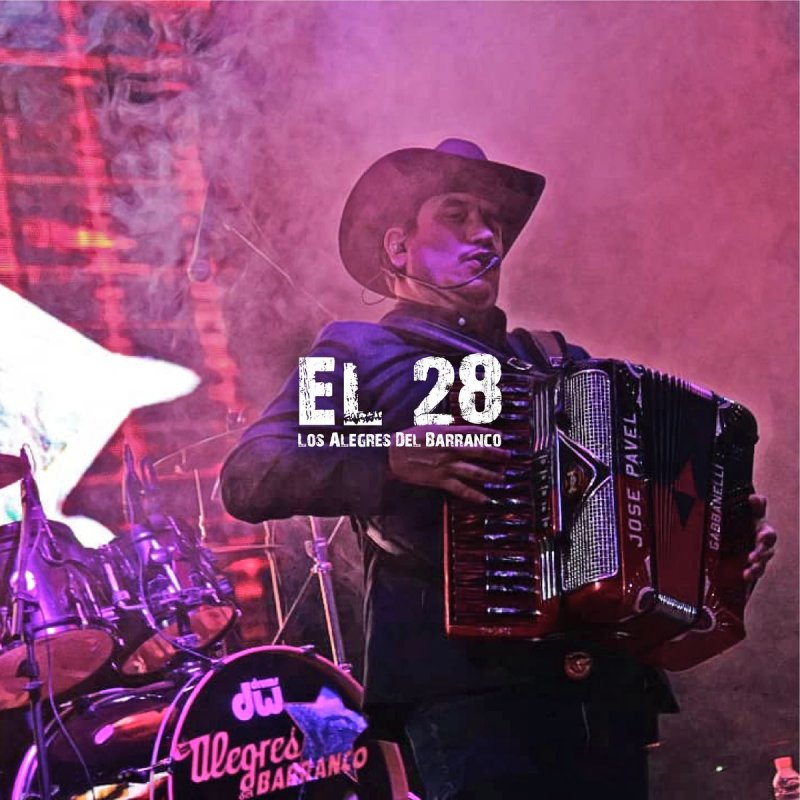 Letra de El 28 de Los Alegres Del Barranco Musixmatch