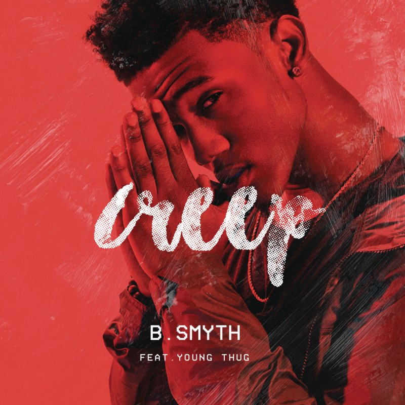 B Smyth Feat Young Thug Creep Lyrics Musixmatch