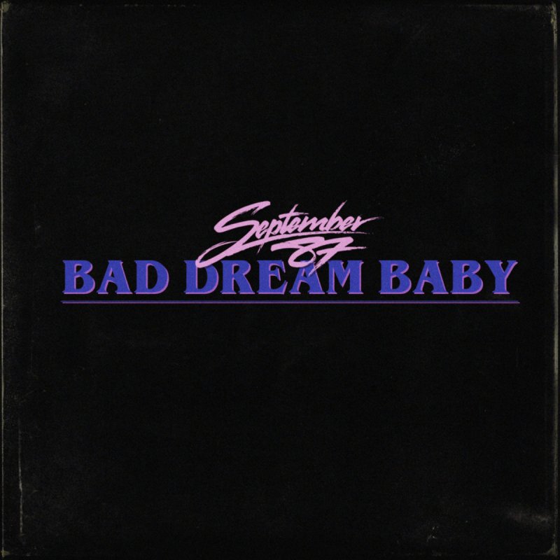 September 87 Bad Dream Baby Lyrics Musixmatch I tried to run fast but the grass was holding. september 87 bad dream baby lyrics