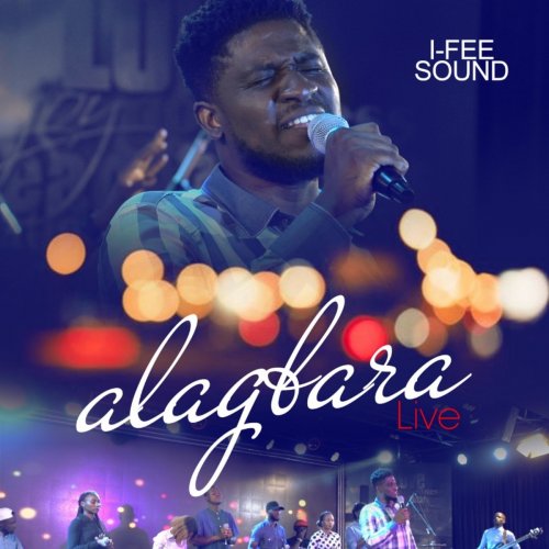 I-fee Sound - Alagbara - Live Lyrics | Musixmatch
