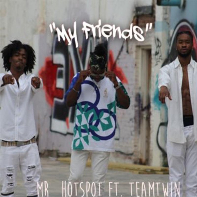 Mr_hotspot feat. Team Twin - My Friends (feat. TeamTwin) Lyrics