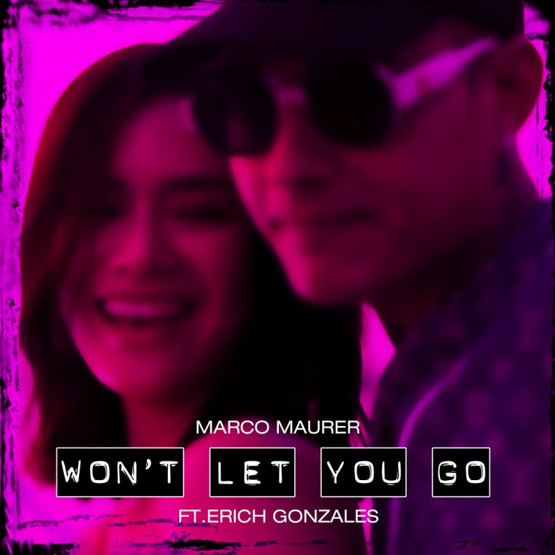 Marco Maurer Feat Erich Gonzales Won T Let You Go Lyrics Musixmatch