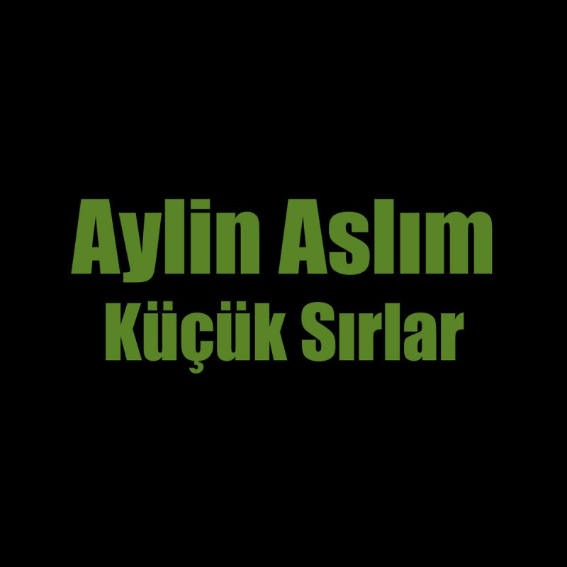 Aylin Aslim Kucuk Sirlar Lyrics Musixmatch