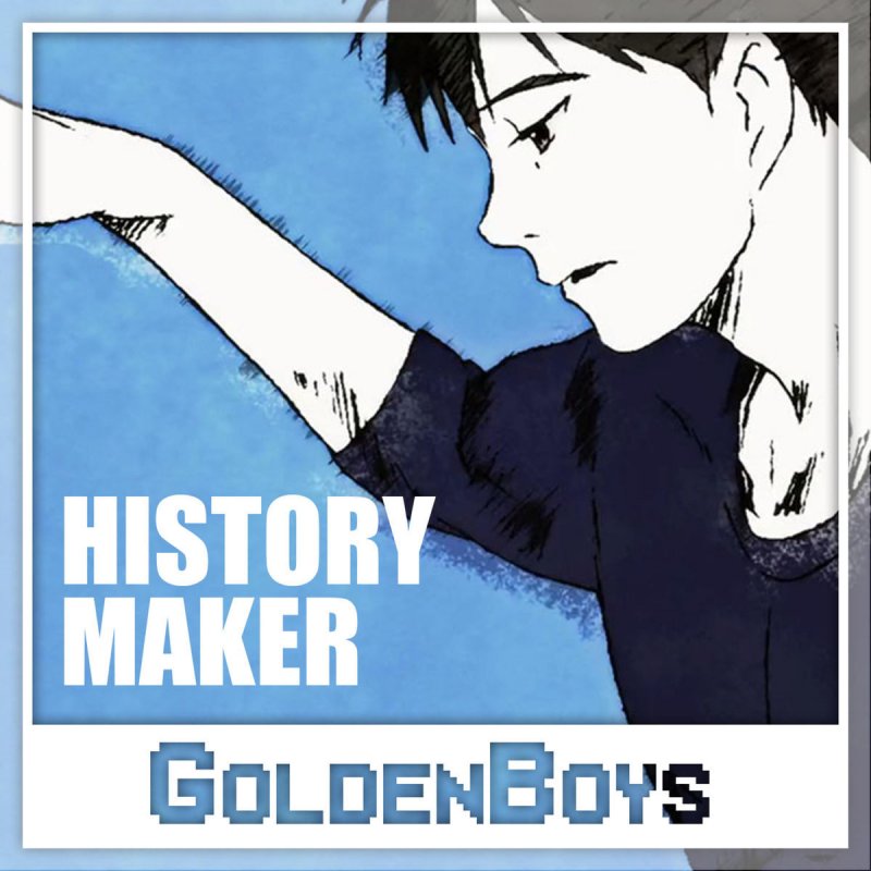 Goldenboys History Maker Lyrics Musixmatch