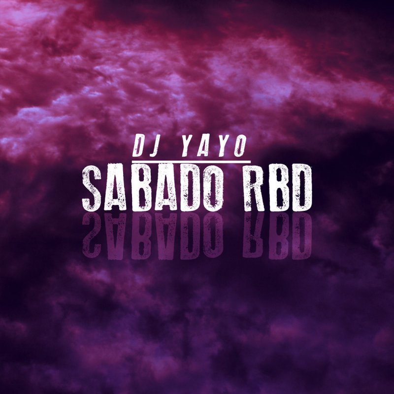 Dj Yayo Sabado Rbd Letra Musixmatch Es sabado y anda maquilla' y con sus amigas se perdió cansada de que le estén peliando por eso e'. dj yayo sabado rbd letra musixmatch