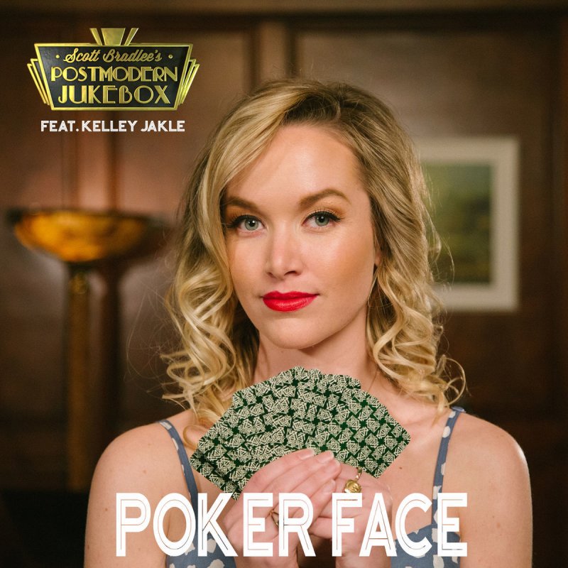 Scott Bradlee S Postmodern Jukebox Feat Kelley Jakle Poker Face Lyrics Musixmatch