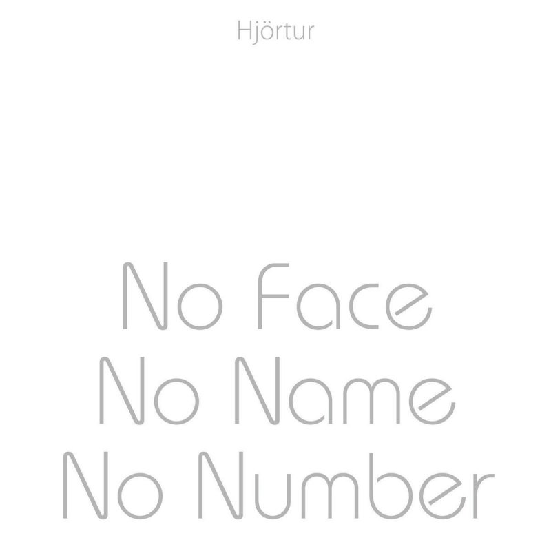 Hjortur No Face No Name No Number Lyrics Musixmatch no name no number lyrics musixmatch