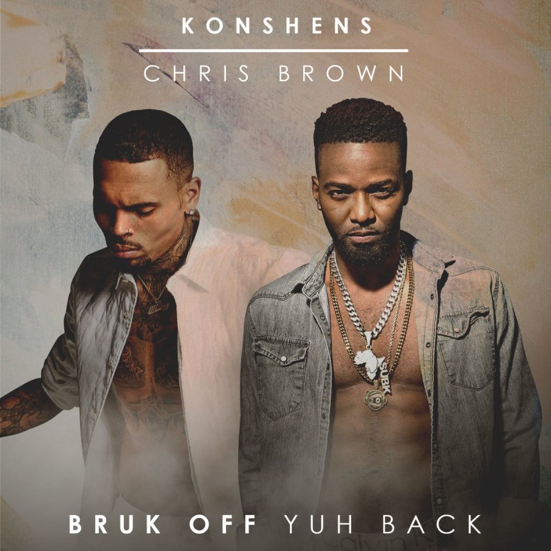 Konshens Feat Chris Brown Bruk Off Yuh Back Songtext Musixmatch konshens feat chris brown bruk off