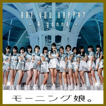 A Gonna Are You Happy By Morning Musume Album Lyrics Musixmatch