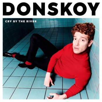 DONSKOY - Cry by the River Songtext | Musixmatch