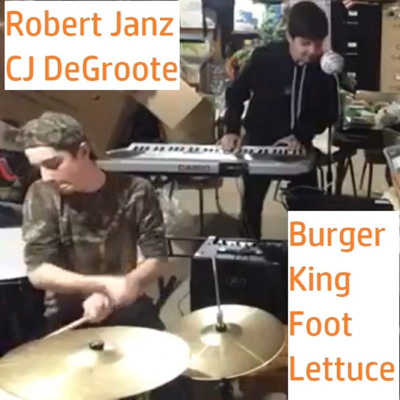 Robert Janz Feat Cj Degroote Burger King Foot Lettuce But It S