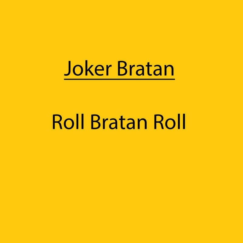Joker Bratan Roll Bratan Roll Songtext Musixmatch