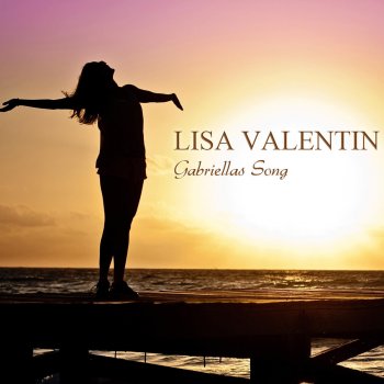 Lisa Valentin - Gabriellas Song - Deutsche Version Lisa Valentin - Gabriellas Song - Deutsche Version