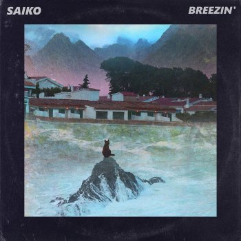 Breezin By Saiko Album Lyrics Musixmatch saiko album lyrics musixmatch