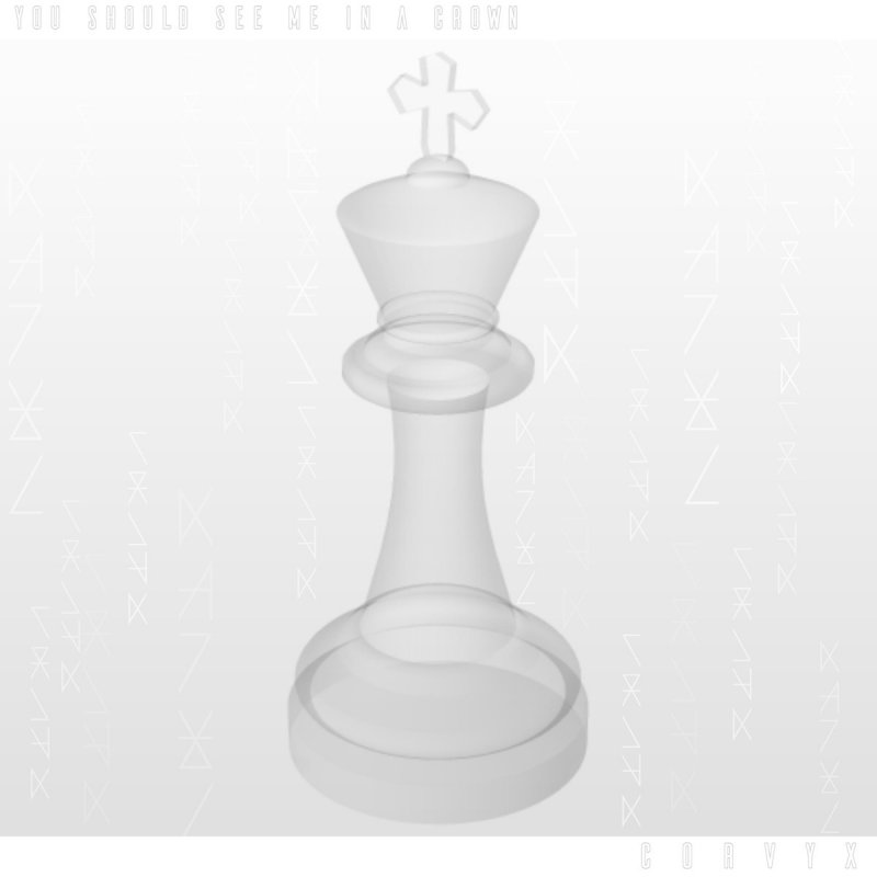 Corvyx You Should See Me In A Crown Lyrics Musixmatch