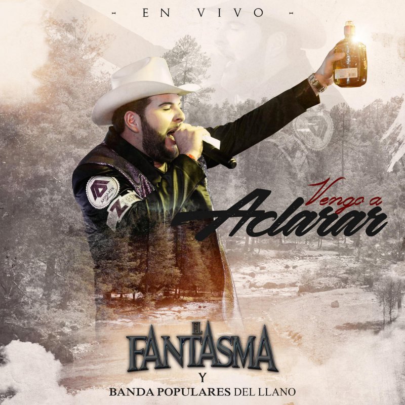 El Fantasma Vengo A Aclarar En Vivo Lyrics Musixmatch Vengo a aclarar algo de mi vida. el fantasma vengo a aclarar en vivo