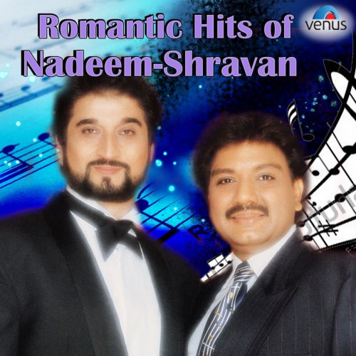 Romantic Hits of Nadeem - Shravan