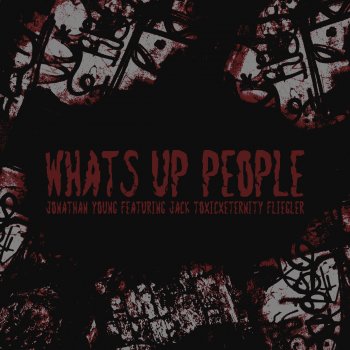 Letras Del Album What S Up People De Jonathan Young Feat Jack Toxicxeternity Fliegler Musixmatch El Catalogo De Letras Mas Grande Del Mundo Letras Del Album What S Up People De Jonathan Young Feat Jack Toxicxeternity Fliegler Musixmatch El Catalogo De Letras Mas Grande Del Mundo
