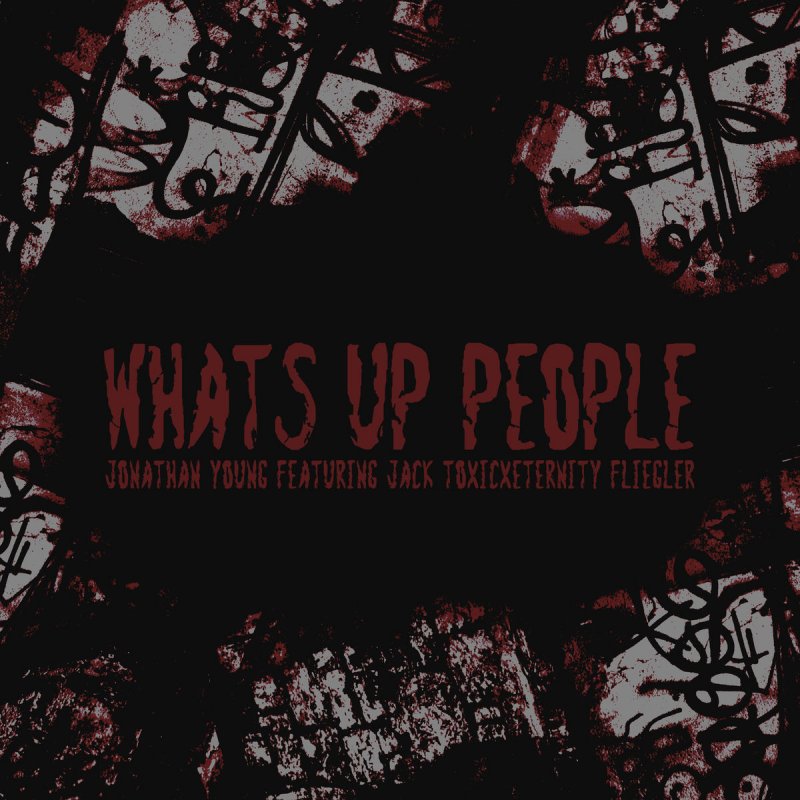 Letra De What S Up People De Jonathan Young Feat Jack