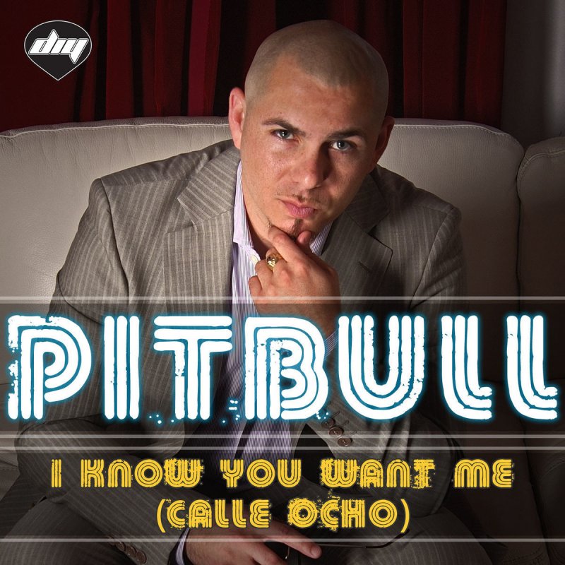 Pitbull i know. I know you want me (Calle Ocho) Pitbull обложка. Pitbull i know you want me Calle Ocho. Pitbull i know you want. Pitbull you know i want you.