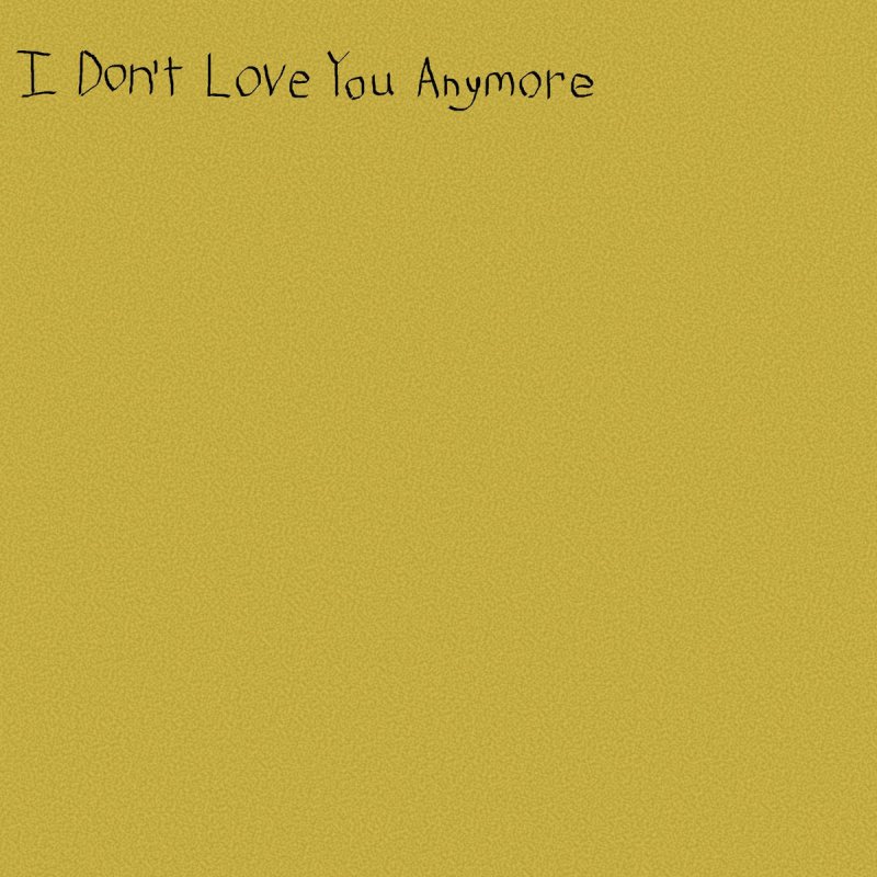 Sarcastic Sounds I Don T Love You Anymore Songtext Musixmatch