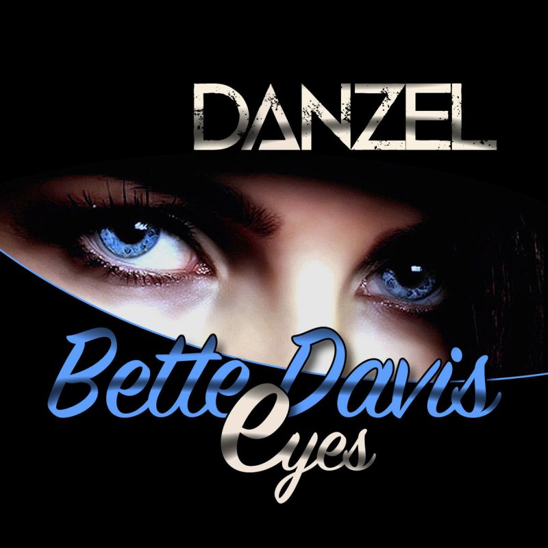 Danzel Bette Davis Eyes Radio Edit Lyrics Musixmatch