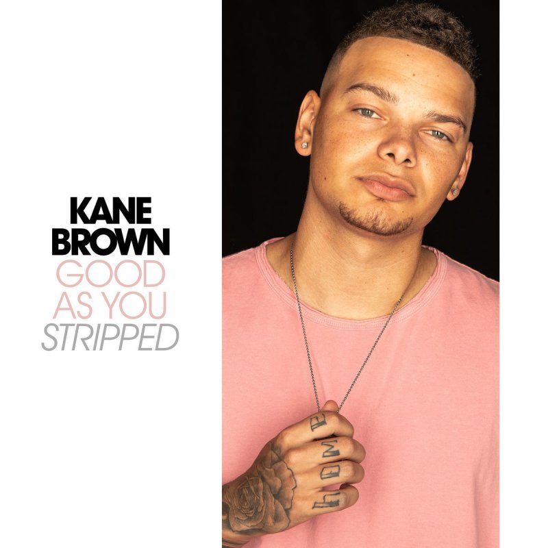Kane Brown Good As You Stripped Lyrics Musixmatch