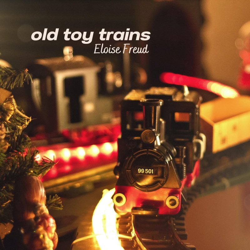 Eloise Freud Old Toy Trains Lyrics Musixmatch