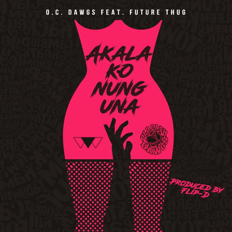 O C Dawgs Feat Future Thug Akala Ko Nung Una Lyrics Musixmatch Akala ko ang sabi mo mag isa ka. o c dawgs feat future thug akala ko