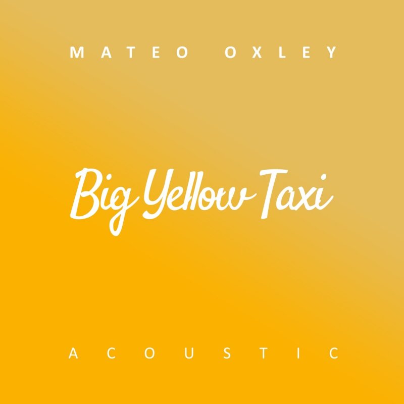 Mateo Oxley Big Yellow Taxi Acoustic Lyrics Musixmatch