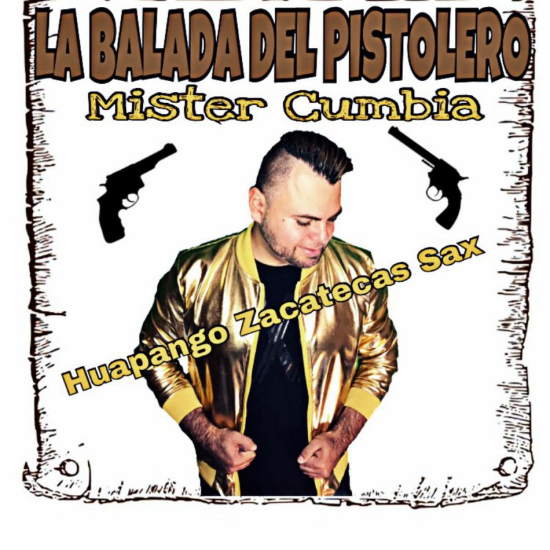 Mister Cumbia La Balada Del Pistolero Letra Musixmatch mister cumbia la balada del pistolero