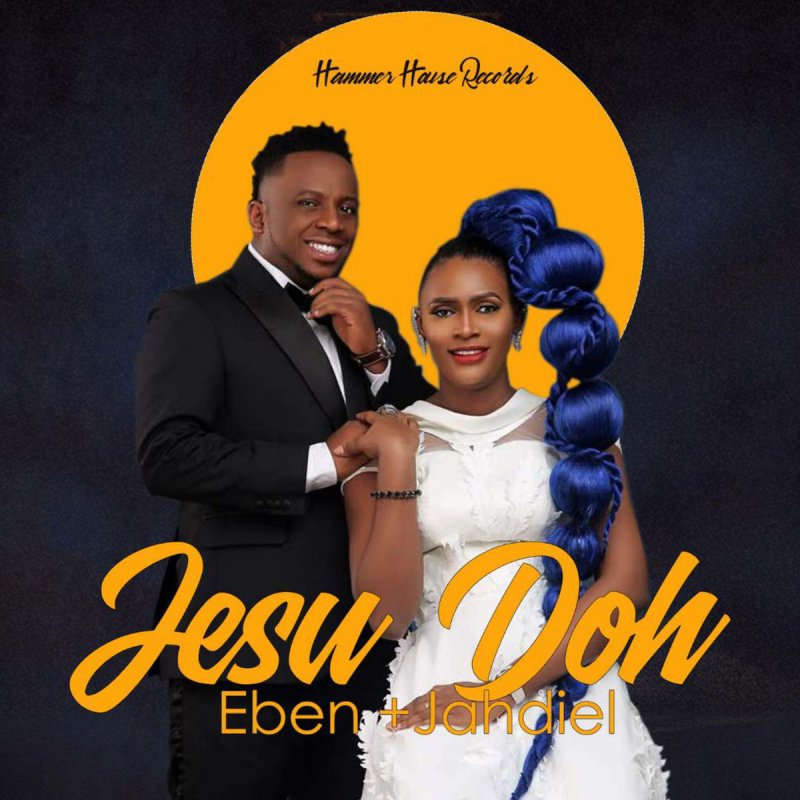 Eben Feat Jahdiel Jesu Doh Lyrics Musixmatch