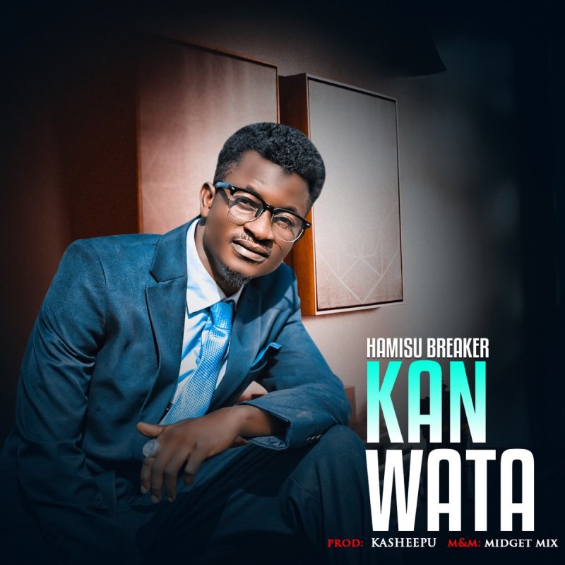 Hamisu Breaker - Kanwata Lyrics | Musixmatch