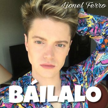 Bailalo By Lionel Ferro Album Lyrics Musixmatch Song Lyrics And Translations