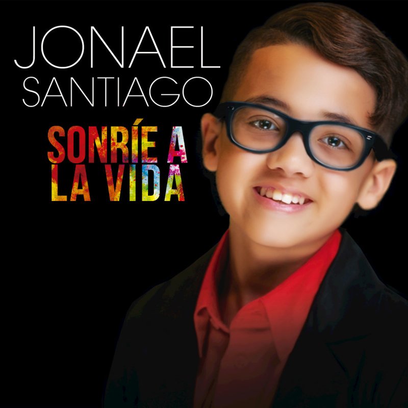 Jonael Santiago Sonrie A La Vida Lyrics Musixmatch