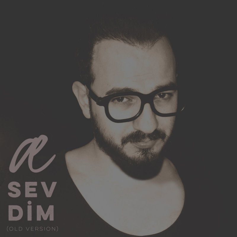 Ahmet Enes Sevdim Old Version Lyrics Musixmatch