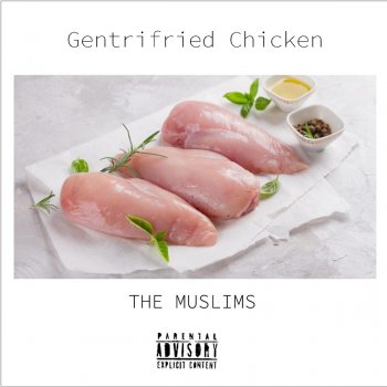 Gentrifried Chicken The Muslims - lyrics