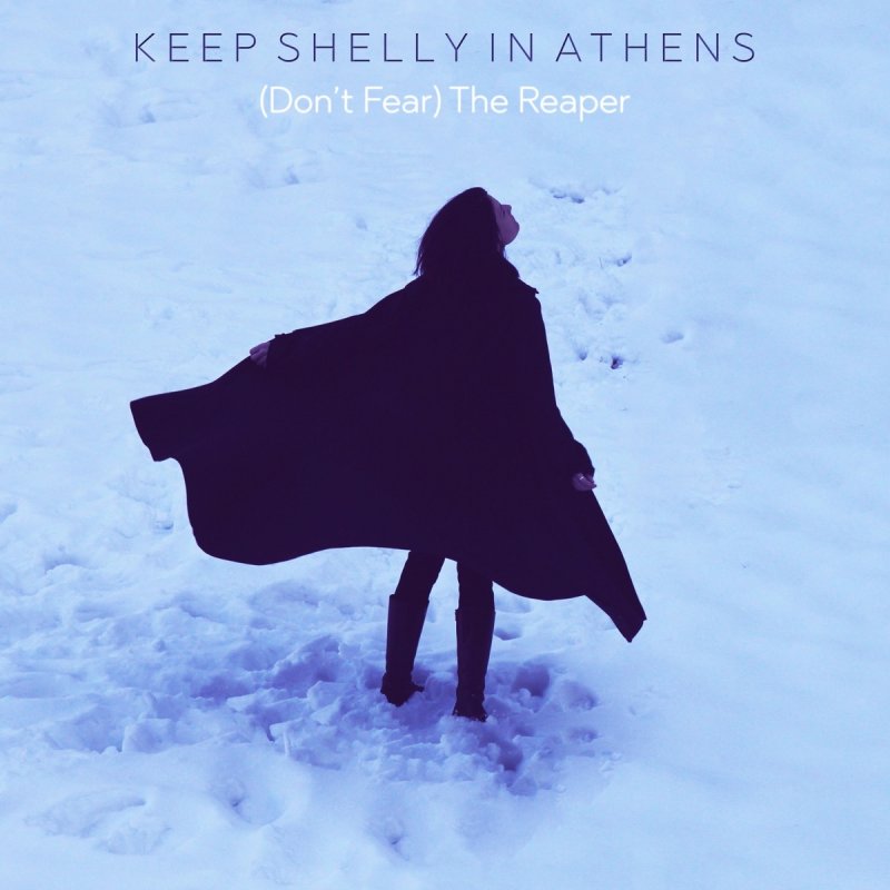 Keep Shelly In Athens Don T Fear The Reaper Lyrics Musixmatch