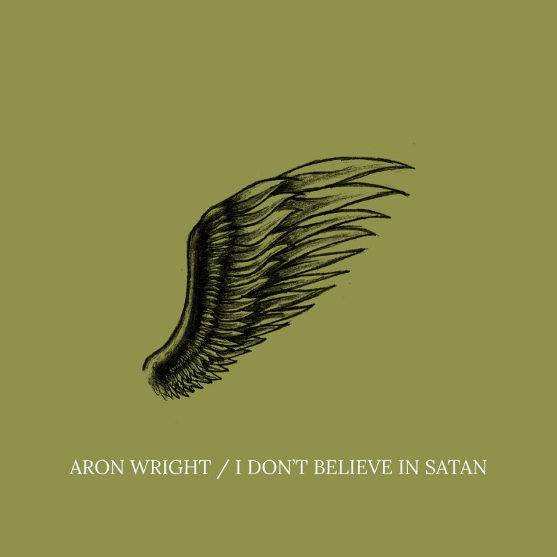 Aron Wright Song For The Waiting Lyrics Aron Wright I Don T Believe In Satan Lyrics Musixmatch