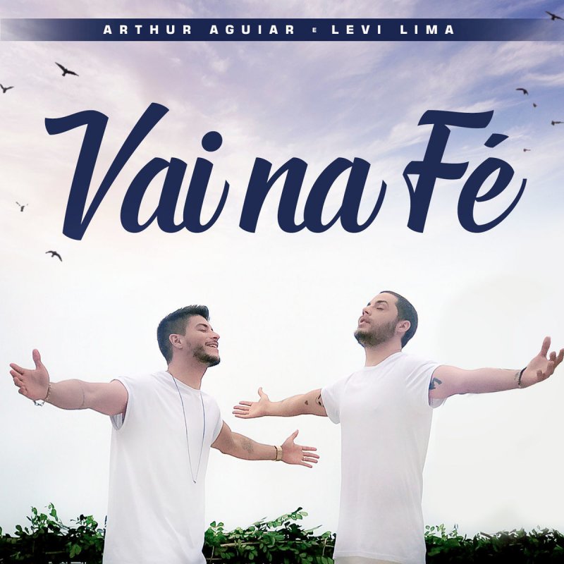 Arthur Aguiar feat. Levi Lima Vai na Fé Lyrics Musixmatch Arthur Aguiar feat. Levi Lima Vai na Fé Lyrics Musixmatch