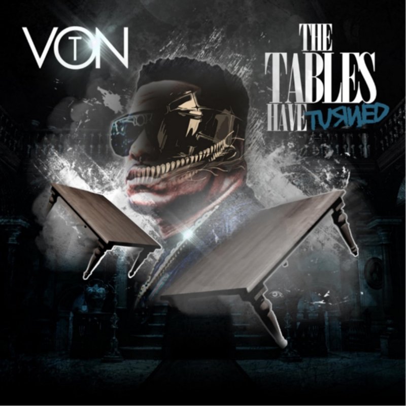 VonT The Tables Have Turned Lyrics Musixmatch