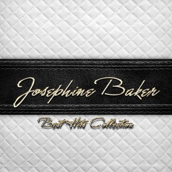 Best Hits Collection Of Josephine Baker By Josephine Baker Album Lyrics Musixmatch Elle sort de son lit tellement sûre d'elle la seine, la seine, la seine tellement jolie elle m'ensorcelle la seine, la seine, la seine. musixmatch