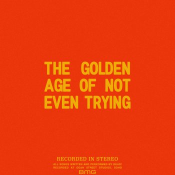 The Golden Age Of Not Even Trying By Dead Album Lyrics Musixmatch This is a lyrics video for golden age by toad the wet sprocket, which was taken from their new constellation album in 2013. the golden age of not even trying by