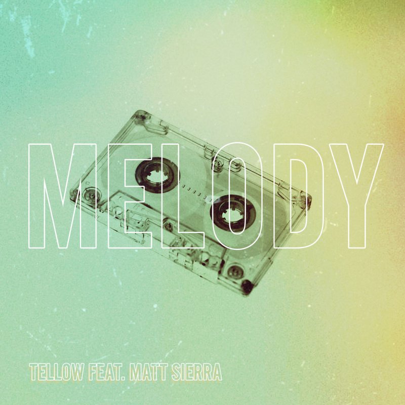 Tellow Feat Matt Sierra Melody Songtext Musixmatch