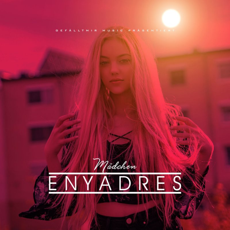 Enyadres Madchen Songtext Musixmatch