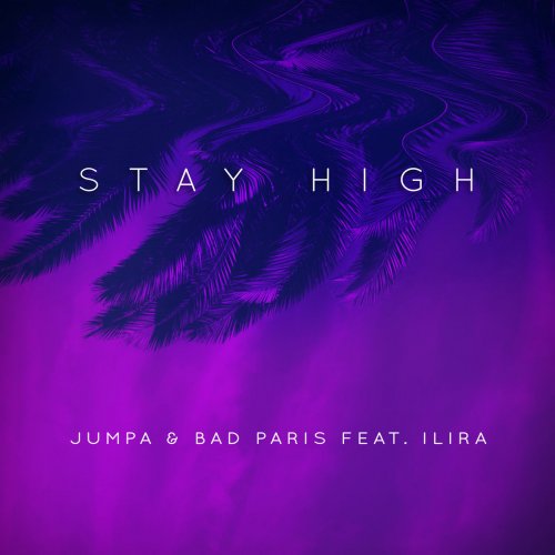 Stay High (feat. ILIRA) - Single