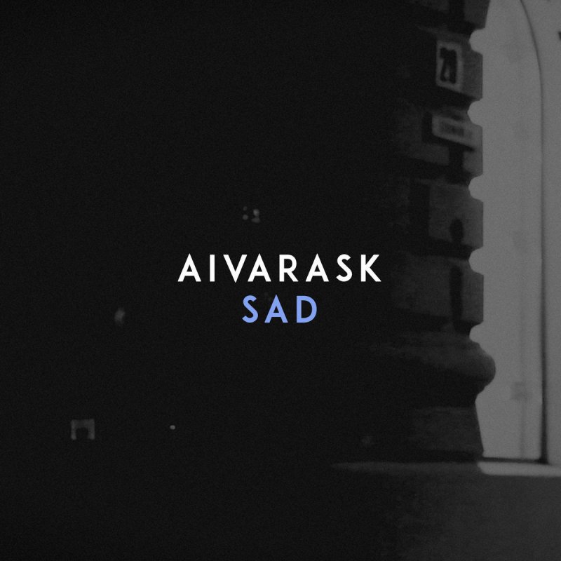 Aivarask Sad Songtext Musixmatch